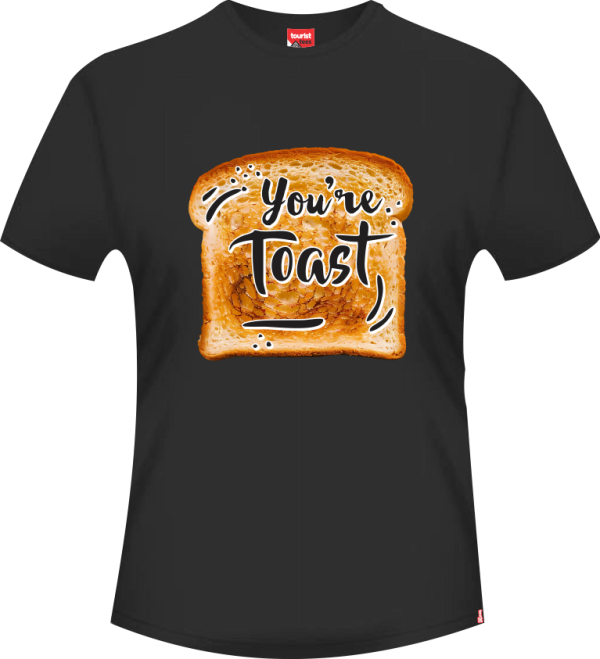 You're Toast Tee